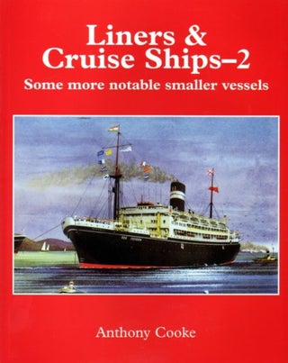 Item #62890 LINERS & CRUISE SHIPS-2: SOME MORE NOTABLE SMALLER VESSELS. Anthony Cooke