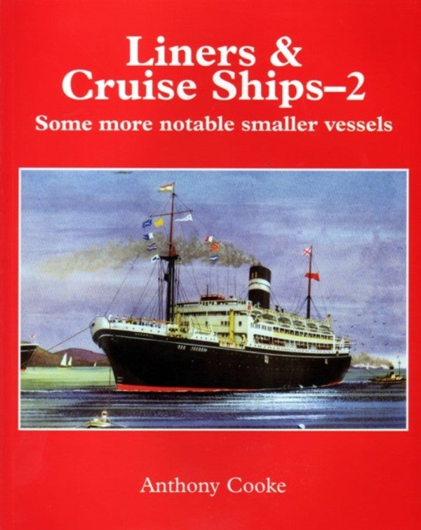 Item #62890 LINERS & CRUISE SHIPS-2: SOME MORE NOTABLE SMALLER VESSELS. Anthony Cooke.