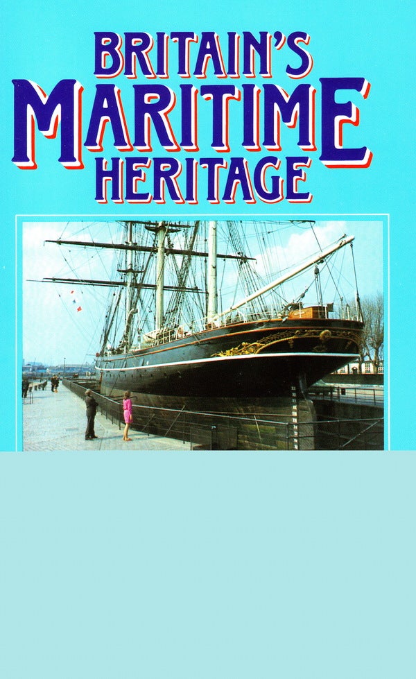 Item #63708 BRITAIN'S MARITIME HERITAGE: A GUIDE TO HISTORIC VESSELS, MUSEUMS AND MARITIME COLLECTIONS. Veryan Heal.