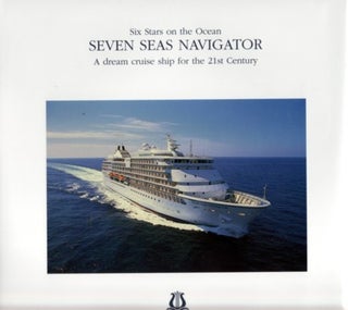 Item #64470 SEVEN SEAS NAVIGATOR: SIX STARS ON THE OCEAN A DREAM CRUISE SHIP FOR THE 21ST...