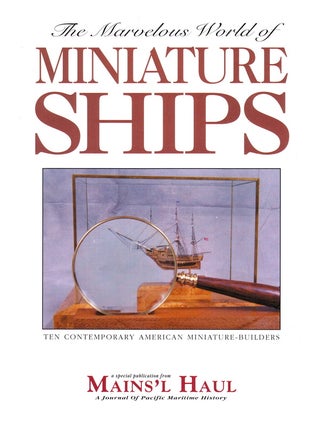 Item #70252 THE MARVELOUS WORLD OF MINIATURE SHIPS: TEN CONTEMPORARY AMERICAN MINIATURE-BUILDERS....