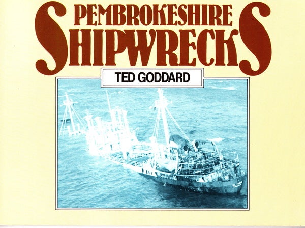 Item #70426 PEMBROKESHIRE SHIPWRECKS. Ted Goddard.