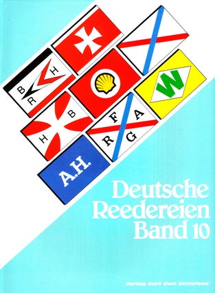 Item #70883 DEUTSCHE REEDEREIEN BAND 10/ GERMAN SHIPPING COMPANIES VOLUME 10. Gert Uwe Detlefsen
