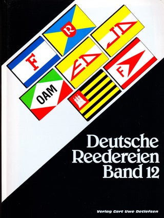 Item #70885 DEUTSCHE REEDEREIEN BAND 12/ GERMAN SHIPPING COMPANIES VOLUME 12. Gert Uwe Detlefsen