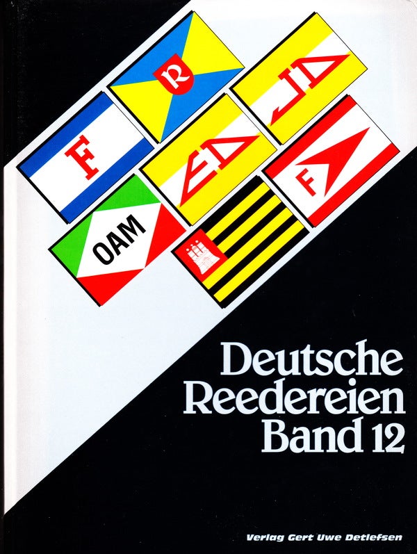 Item #70885 DEUTSCHE REEDEREIEN BAND 12/ GERMAN SHIPPING COMPANIES VOLUME 12. Gert Uwe Detlefsen.