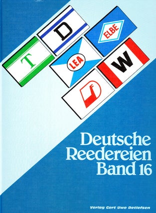 Item #70889 DEUTSCHE REEDEREIEN BAND 16/ GERMAN SHIPPING COMPANIES VOLUME 16. Gert Uwe Detlefsen