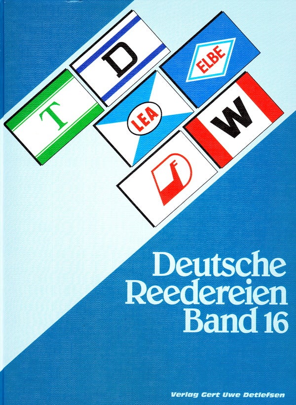 Item #70889 DEUTSCHE REEDEREIEN BAND 16/ GERMAN SHIPPING COMPANIES VOLUME 16. Gert Uwe Detlefsen.