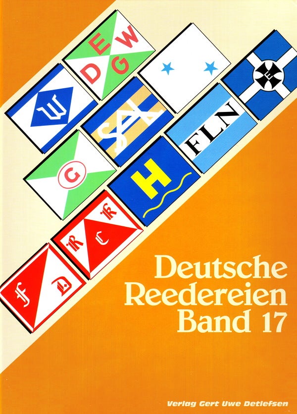 Item #70890 DEUTSCHE REEDEREIEN BAND 17/ GERMAN SHIPPING COMPANIES VOLUME 17. Gert Uwe Detlefsen.