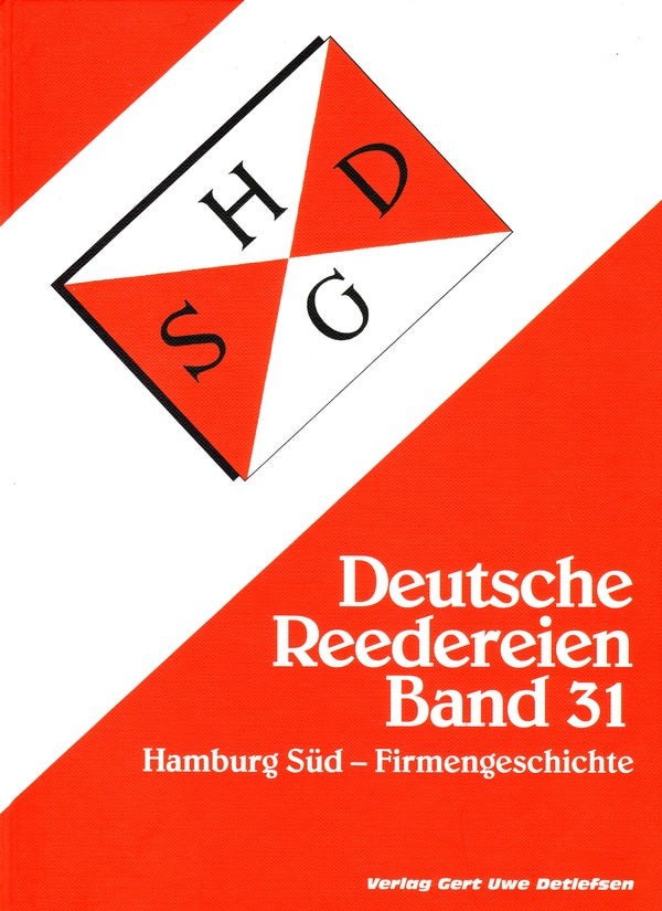 Item #70904 DEUTSCHE REEDEREIEN BAND 31:HAMBURG SUD-FIRMENGESCHICHTE/ GERMAN SHIPPING COMPANIES VOLUME 31. Gert Uwe Detlefsen, Flaggen-Zeichnungen von Henry Albrecht.