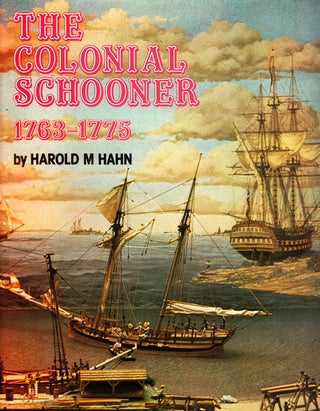 Item #70967 THE COLONIAL SCHOONER 1763-1775. Harold M. Hahn