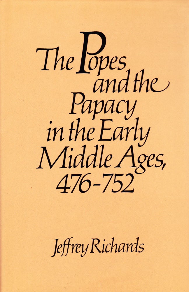 Item #71273 THE POPES AND THE PAPACY IN THE EARLY MIDDLE AGES, 476-752. Jeffrey Richards.