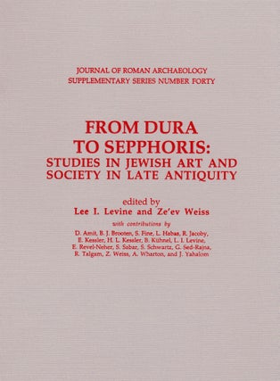 Item #71313 FROM DURA TO SEPPHORIS: STUDIES IN JEWISH ART AND SOCIETY IN LATE ANTIQUITY. Lee I....