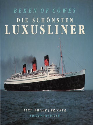 Item #71338 BEKEN OF COWES: DIE SCHONSTEN LUXUSLINER (OCEAN LINERS). Philip J. Fricker