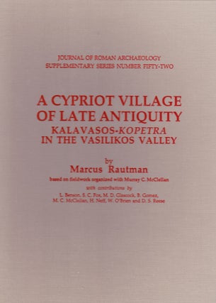 Item #71375 A CYPRIOT VILLAGE OF LATE ANTIQUITY: KALAVASOS-KOPETRA IN THE VASILIKOS VALLEY....