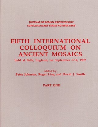 Item #71376 FIFTH INTERNATIONAL COLLOQUIUM ON ANCIENT MOSAICS HELD AT BATH, ENGLANBD, ON...