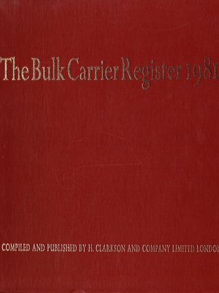Item #71443 THE BULK CARRIER REGISTER 1981. H. Clarkson, Company Limited, Compilers