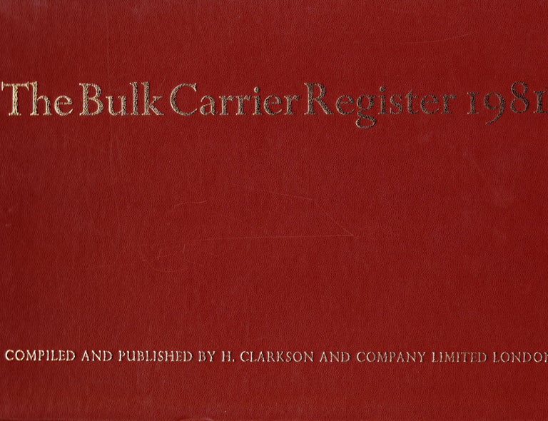 Item #71443 THE BULK CARRIER REGISTER 1981. H. Clarkson, Company Limited, Compilers.