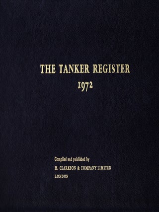 Item #71444 THE TANKER REGISTER 1972. H. Clarkson, Company Limited, Compilers