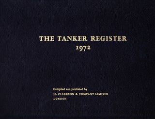 Item #71444 THE TANKER REGISTER 1972. H. Clarkson, Company Limited, Compilers