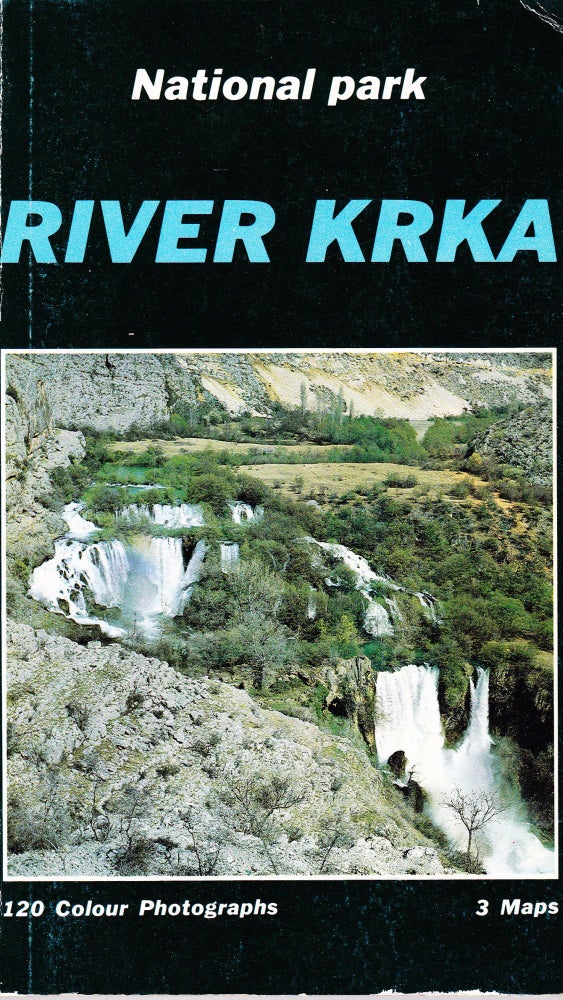 Item #71447 RIVER KRKA: FROM ANCIENT TITIUS TO NATIONAL PARK. Miaden Friganovic.