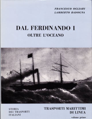 Item #71453 DAL FERDINANDO I OLTRE L'OCEANO. Francesco Ogliari, Lamberto Radogna