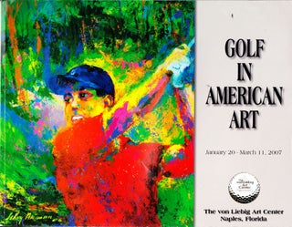 Item #71457 GOLF IN AMERICAN ART JANUARY 20 - MARCH 11, 2007. The von Liebig Art Center