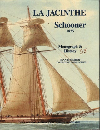 LA JACINTHE: SCHOONER 1825: MONOGRAPH & HISTORY. Jean Boudriot.
