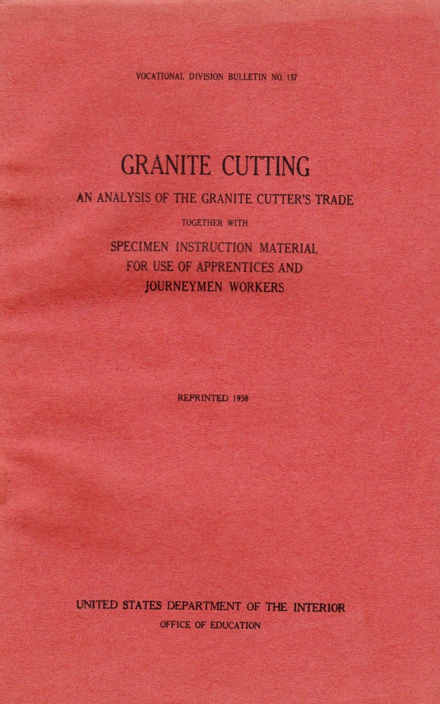 Item #71565 GRANITE CUTTING: AN ANALYSIS OF THE GRANITE CUTTER'S TRADE TOGETHER WITH SPECIMEN INSTRUCTION MATERIAL FOR USE OF APPRENTICES AND JOURNEYMEN WORKERS. G. A. McGarvey, H. H. Sherman.
