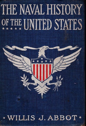 Item #71592 THE NAVAL HISTORY OF THE UNITED STATES. Willis J. Abbot