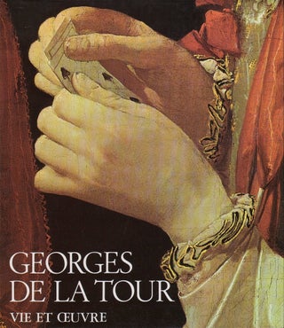 Item #71644 GEORGE DE LA TOUR: VIE ET OEUVRE. Pierre Rosenberg, Francois Mace De L'Epinay