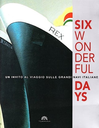 Item #71652 SIX WONDERFUL DAYS: UN INVITO AL VIAGGIO SULLE GRANDI NAVI ITALIANE. Stefano Tettarmanti