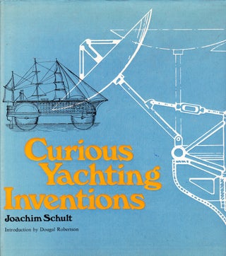 Item #71669 CURIOUS YACHTING INVENTIONS. Joachim Schult