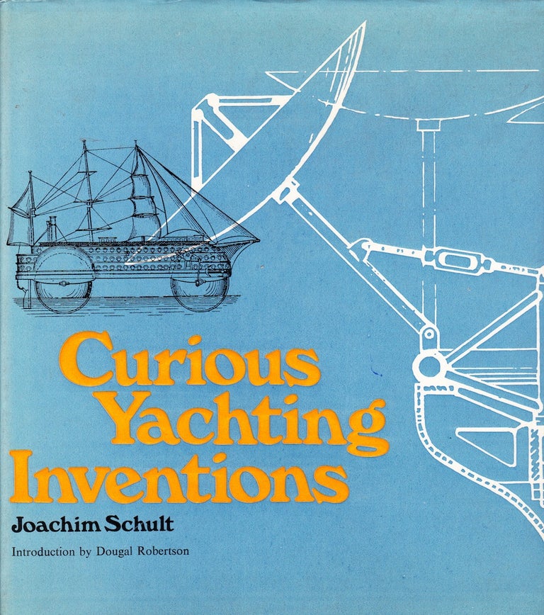 Item #71669 CURIOUS YACHTING INVENTIONS. Joachim Schult.