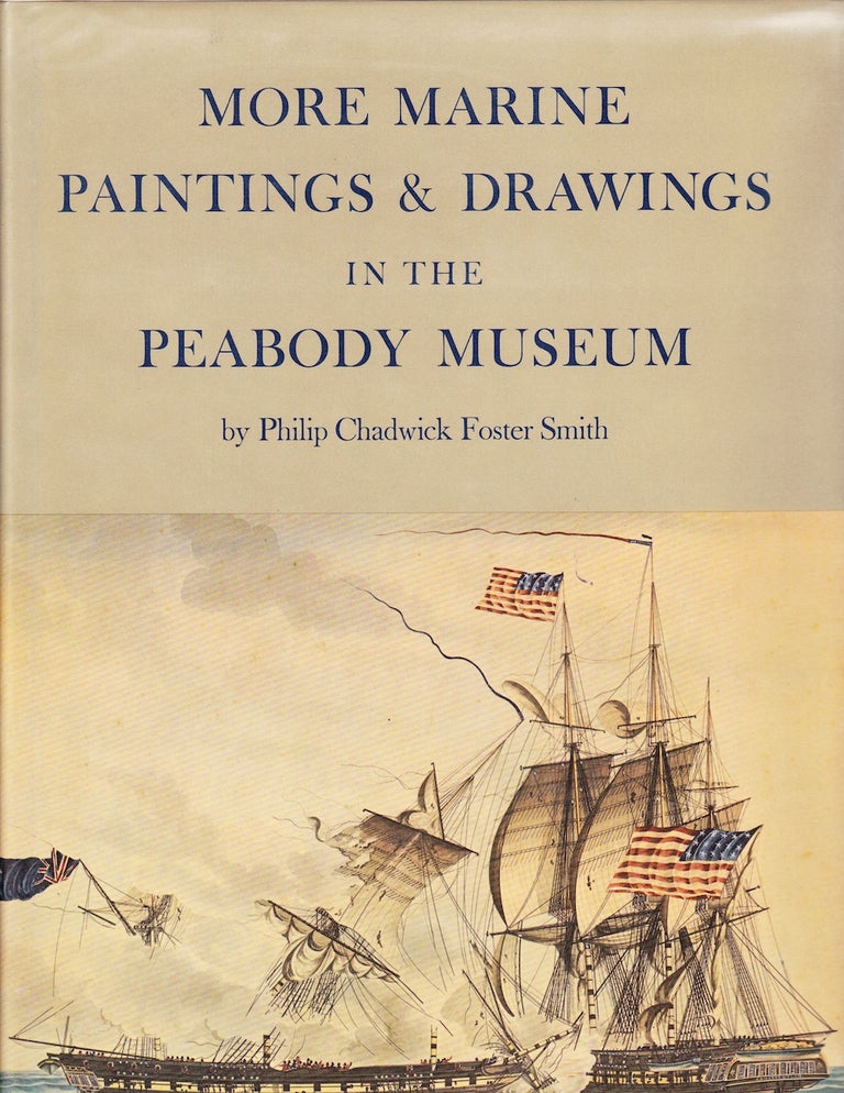 Item #71693 MORE MARINE PAINTINGS & DRAWINGS IN THE PEABODY MUSEUM. Philip Chadwick Foster Smith.