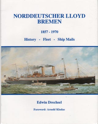 Item #71794 NORDDEUTSCHER LLOYD BREMEN 1857-1970 (2 VOLUME SET). Edwin Drechsel