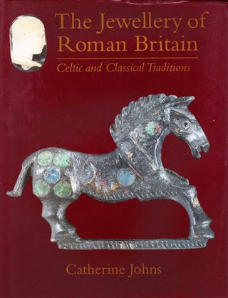 Item #71812 THE JEWELLERY OF ROMAN BRITAIN: CELTIC AND CLASSICAL TRADITIONS. Catherine Johns