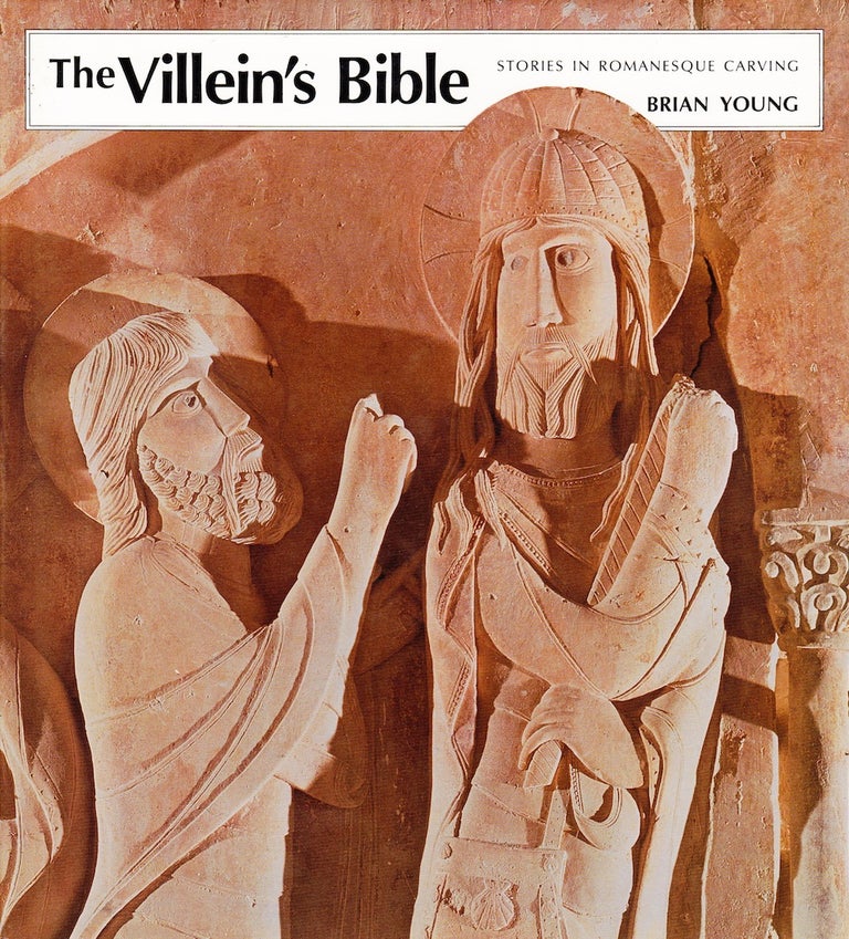 Item #71852 THE VILLEIN'S BIBLE: STORIES IN ROMANESQU CARVING. Brian Young.