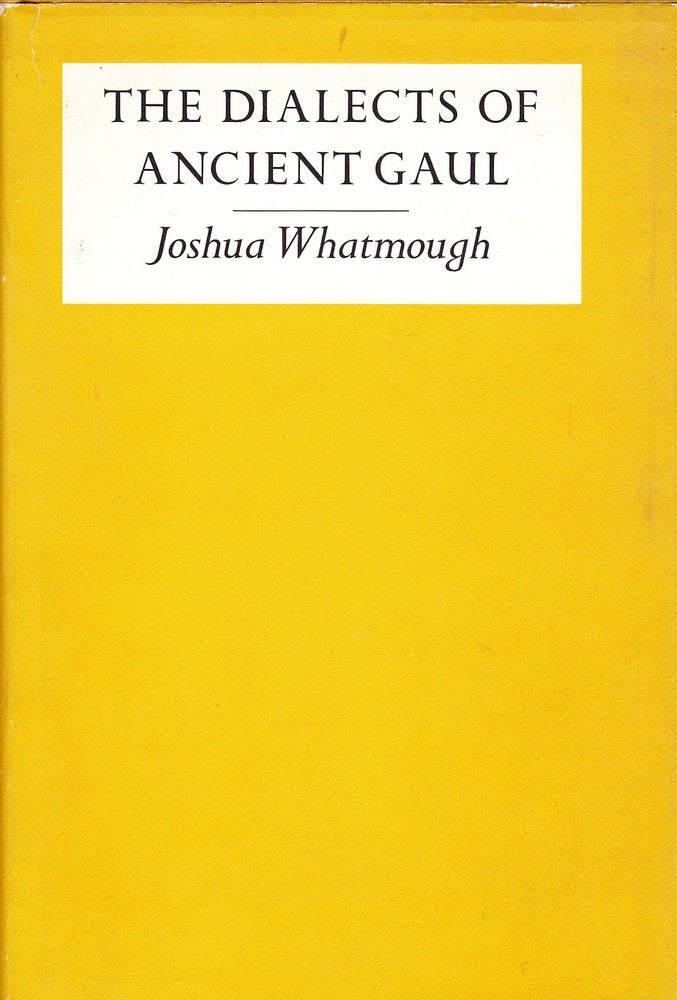 Item #71854 THE DIALECTS OF ANCIENT GAUL. Joshua Whatmough.