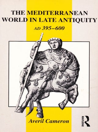 Item #71860 THE MEDITERRANEAN WORLD IN LATE ANTIQUITY AD 395-600. Averil Cameron