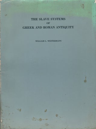 Item #71924 THE SLAVE SYSTERMS OF GREEK AND ROMAN ANTIQUITY. William L. Westermann