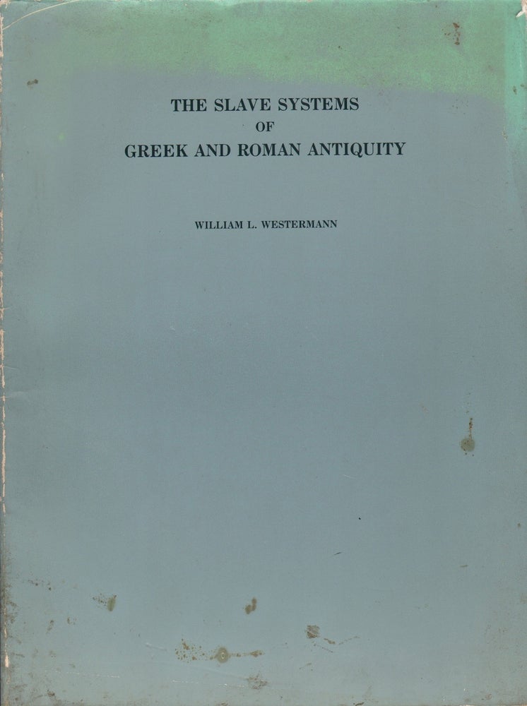 Item #71924 THE SLAVE SYSTERMS OF GREEK AND ROMAN ANTIQUITY. William L. Westermann.