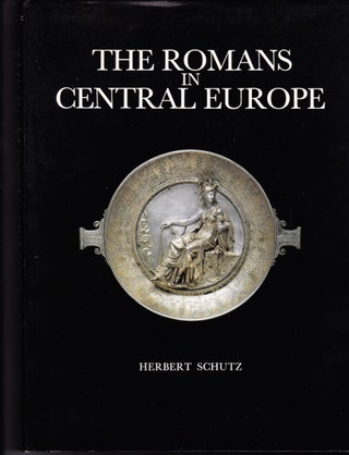 Item #71928 THE ROMANS IN CENTRAL EUROPE. Herbert Schutz
