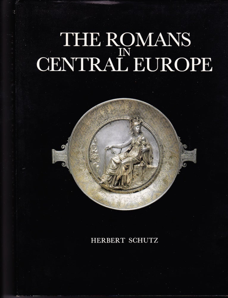 Item #71928 THE ROMANS IN CENTRAL EUROPE. Herbert Schutz.