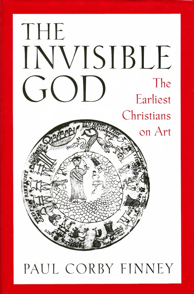 Item #71977 THE INVISIBLE GOD: THE EARLIEST CHRISTIANS ON ART. Paul Corby Finney.
