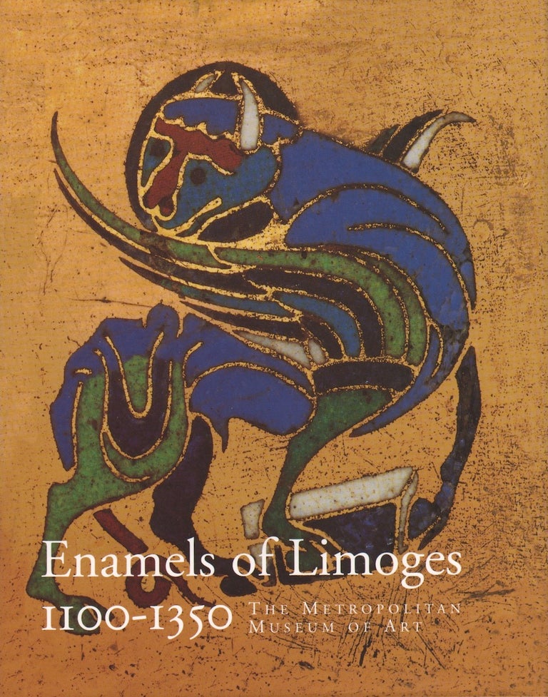 Item #71983 ENAMELS OF LIMOGES 1100-1350. The Metropolitan Museum of Art.