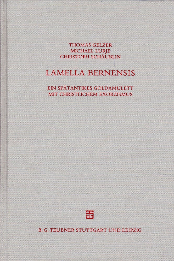 Item #72022 LAMELLA BERNENSIS: EIN SPATANTIKES GOLDAMULETT MIT CHRISTLICHEM EXORZISMUS. Thomas Gelzer, Michael, Lurje.