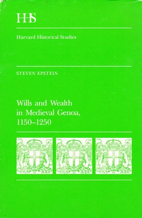 Item #72031 WILLS AND WEALTH IN MEDIEVAL GENOA 1150-1250. Steven Epstein