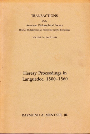 Item #72037 HERESY PROCEEDINGS IN LANGUEDOC, 1500-1560. Raymond A. Mentzer Jr