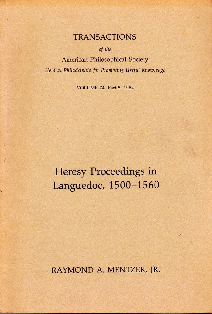 Item #72037 HERESY PROCEEDINGS IN LANGUEDOC, 1500-1560. Raymond A. Mentzer Jr.