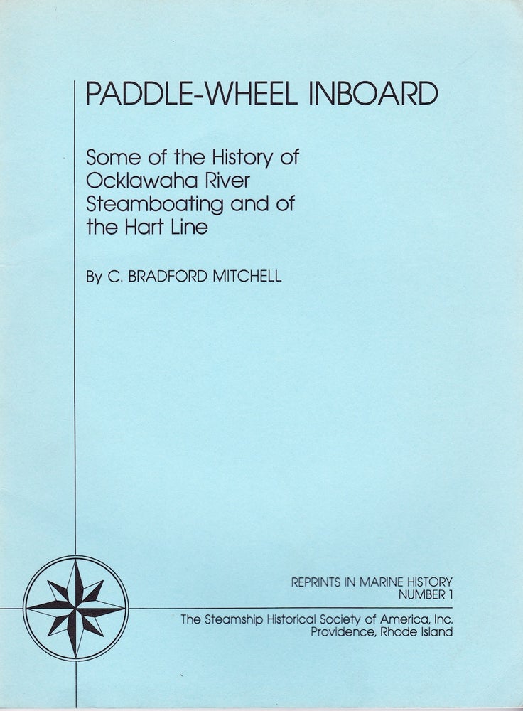 Item #72048 PADDLE-WHEEL INBOARD: SOME OF THE HISTORY OF OCKLAWAHA RIVER STEAMBOATING AND OF THE HART LINE. C. Bradford Mitchell.